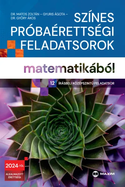 Legnépszerűbb Színes próbaérettségi feladatsorok matematikából (12 írásbeli középszintű feladatsor) - 2024-től érvényes