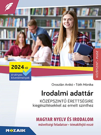 Irodalmi adattár középszintű érettségire - Kiegészítésekkel az emelt szinthez Exkluzív ajánlat