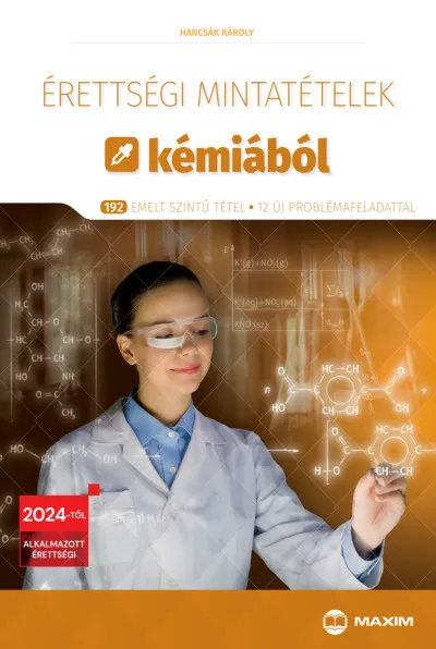 Érettségi mintatételek kémiából - 192 emelt szintű tétel - 12 új problémafeladattal - 2024-től érvényes Különleges ajánlat