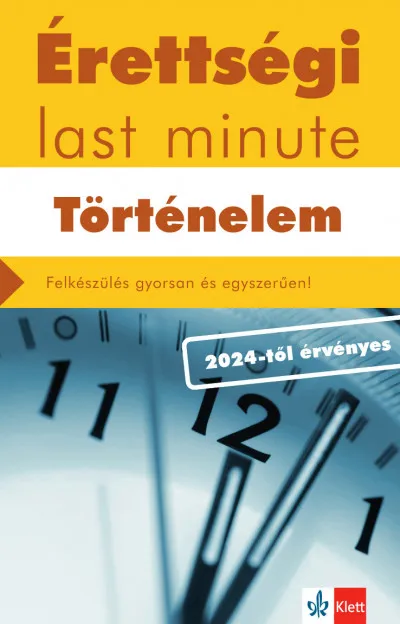 Szuper akció Érettségi Last minute - Történelem - Felkészülés gyorsan és egyszerűen!