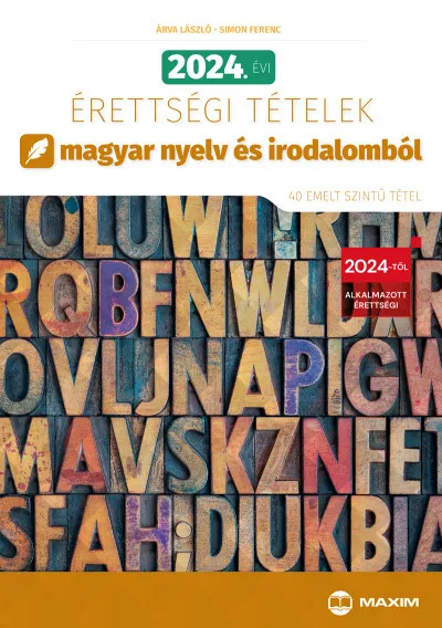 2024. évi érettségi tételek magyar nyelv és irodalomból (40 emelt szintű tétel) Szezonális akció