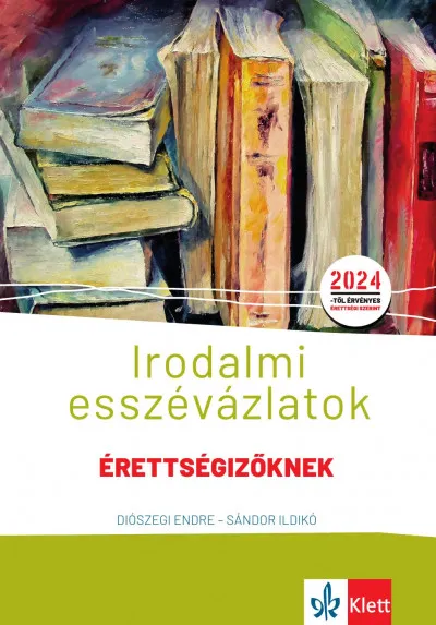 Újdonság Irodalmi esszévázlatok érettségizőknek - Közép- és emelt szinten