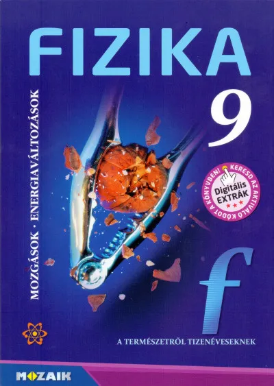 Fizika 9. - Mozgások, energiaváltozás tankönyv - Gimnáziumi tankönyv Legkelendőbb