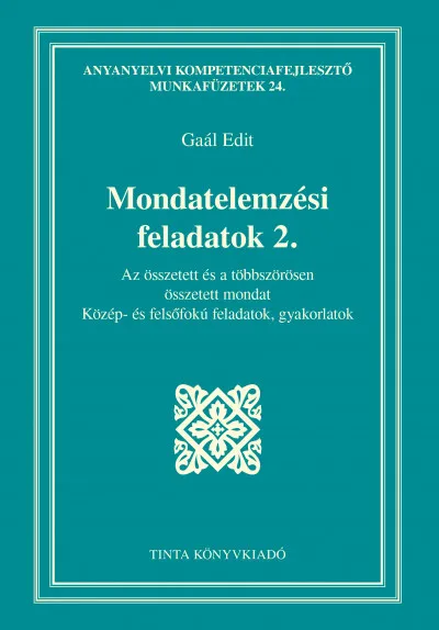 Exkluzív ajánlat Mondatelemzési feladatok 2. - Az összetett és a többszörösen összetett mondat - Közép- és felsőfokú feladatok, gyakorlatok