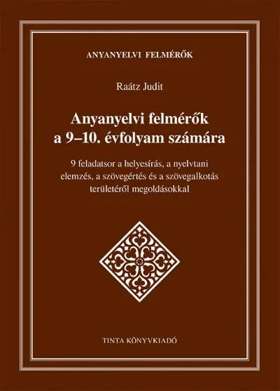 Anyanyelvi felmérők a 9-10. évfolyam számára - 9 feladatsor a helyesírás, a nyelvtani elemzés, a szövegértés és a szövegalkotás területéről megoldásokkal Népszerű