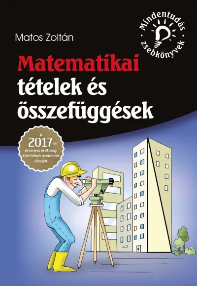 Matematikai tételek és összefüggések - A 2017-től érvényes érettségi követelményrendszer alapján Ajánlat