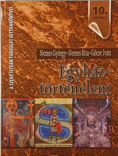 Ajánlat Egyháztörténelem - Hittankönyv a középiskolák 10. osztálya számára