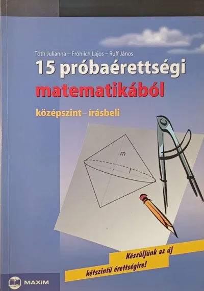 Kedvezményes ár 15 próbaérettségi matematikából - középszint - írásbeli