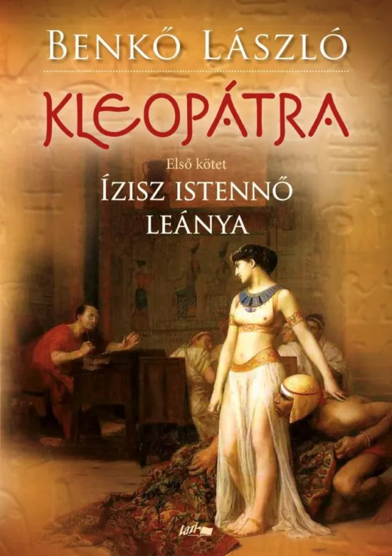 KLEOPÁTRA - ÍZISZ ISTENNŐ LEÁNYA - ELSŐ KÖTET Biztonságos vásárlás