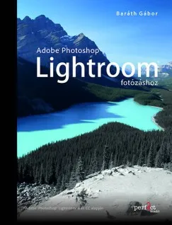 Adobe Photoshop Lightroom fotózáshoz - Adobe Photoshop Ligtroom 6 és CC alapján Újdonság