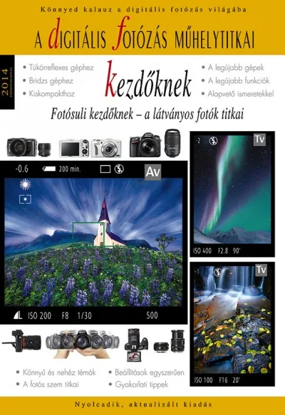 A digitális fotózás műhelytitkai kezdőknek 2014 - Fotósuli kezdőknek Kedvezményes ár