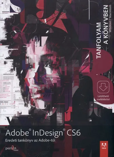 Adobe InDesign CS6 - Tanfolyam a könyvben Kihagyhatatlan ajánlat