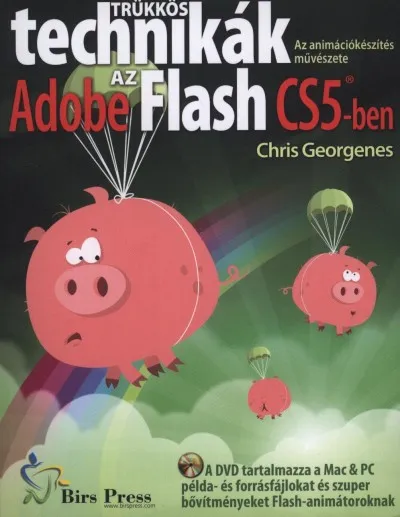 Trükkös technikák az Adobe Flash CS5-ben - Az animációkészítés művészete Kedvezményes ár