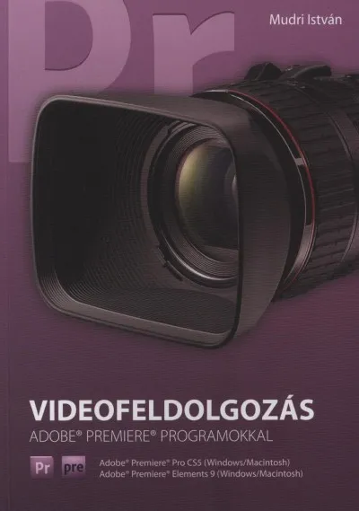 Bestseller Videofeldolgozás - Adobe Premiere programokkal