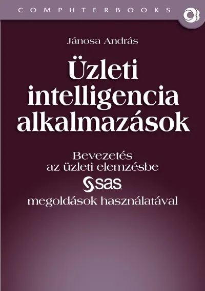 Üzleti intelligencia alkalmazások - Bevezetés az üzleti elemzésbe SAS megoldások használatával Szuper akció