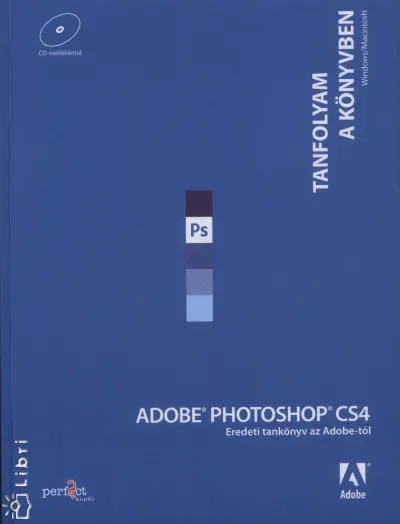 Adobe Photoshop CS4 - Tanfolyam a könyvben - Eredeti tankönyv az Adobe-tól Vásárlói kedvenc