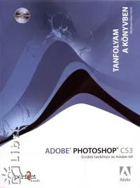 Adobe Photoshop CS3 - Tanfolyam a könyvben - CD melléklettel Azonnal elérhető