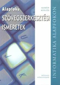 Alapfokú szövegszerkesztési ismeretek - Informatika alapfokon Azonnali szállítás