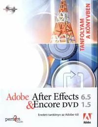 Csak ma Adobe After Effects 6.5 & Encore DVD 1.5 - Tanfolyam a könyvben - DVD melléklettel