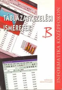 Exkluzív ajánlat Táblázatkezelési ismeretek ""B"" - Informatika középfokon