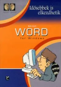 Word for Windows - Idősebbek is elkezdhetik - Lépésről lépésre Rendeld meg most