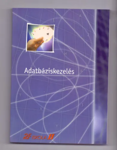 Adatbáziskezelés - Access - Középfok (2F Iskola) Azonnali szállítás