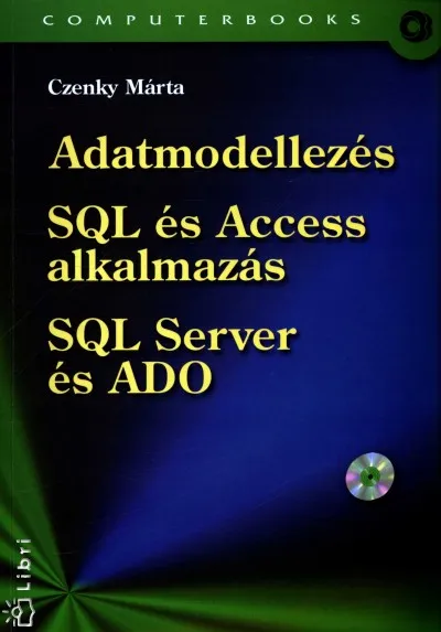 Népszerű Adatmodellezés - SQL és Access alkalmazás - SQL Server és ADO - CD melléklettel