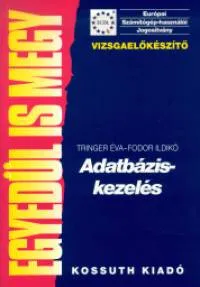 Adatbáziskezelés - ECDL vizsgaelőkészítő Kihagyhatatlan ajánlat