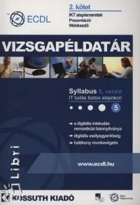 Exkluzív ajánlat ECDL vizsgapéldatár 2.kötet - IKT alapismeretek, prezentáció, webkezdő