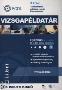 Legnépszerűbb ECDL vizsgapéldatár 3.kötet - Táblázatkezelés, adatbázis-kezelés, képszerkesztés