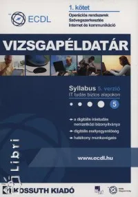 ECDL Vizsgapéldatár 1. kötet - Az Európai Számítógép-használói Jogosítvány vizsgafeladatai Exkluzív ajánlat