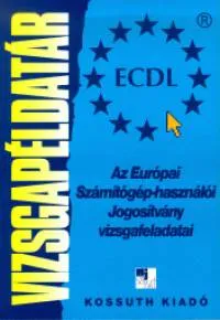 ECDL vizsgapéldatár - Az Európai Számítógép-használói Jogosítvány vizsgafeladatai Prémium