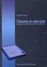 Vedd meg most Titkosítás és adatrejtés - Biztonságos kommunikáció és algoritmus adatvédelem