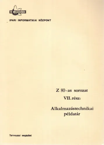 Z 80-as sorozat VII. rész: Alkalmazástechnikai példatár Korlátozott ajánlat