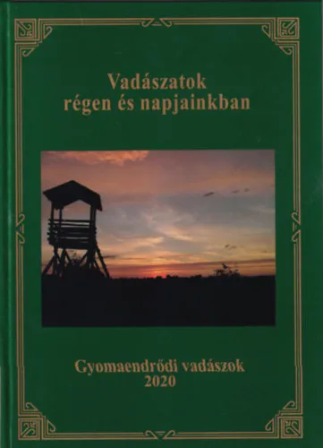 Akció Vadászatok régen és napjainkban - Gyomaendrődi vadászok 2020