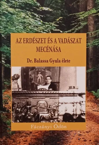 Az erdészet és a vadászat mecénása - Dr. Balassa Gyula élete Árcsökkenés