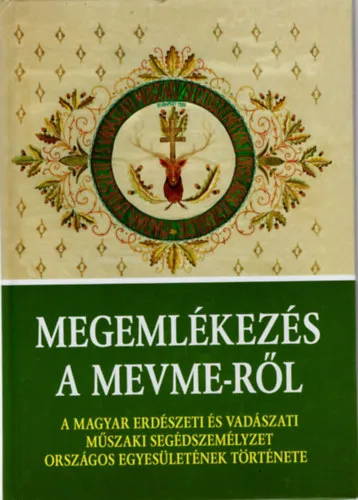 Megemlékezés a mevme-ről - A Magyar Erdészeti és Vadászati Segédszemélyzet Országos Egysületének története- dedikált Expressz kézbesítés