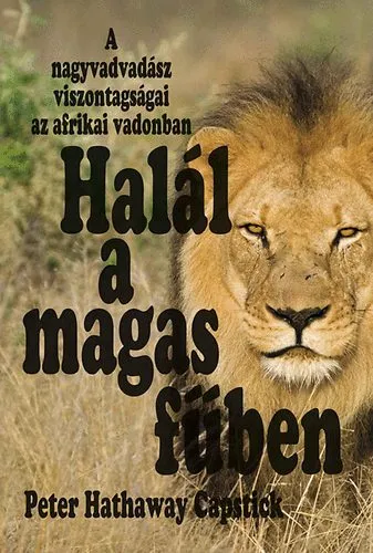 Gyors kiszállítás Halál a magas fűben - A nagyvadász viszontagságai az afrikai vadonban