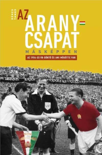 Az Aranycsapat másképpen - Az 1954-es VB-döntő és ami mögötte van Vásárlói kedvenc