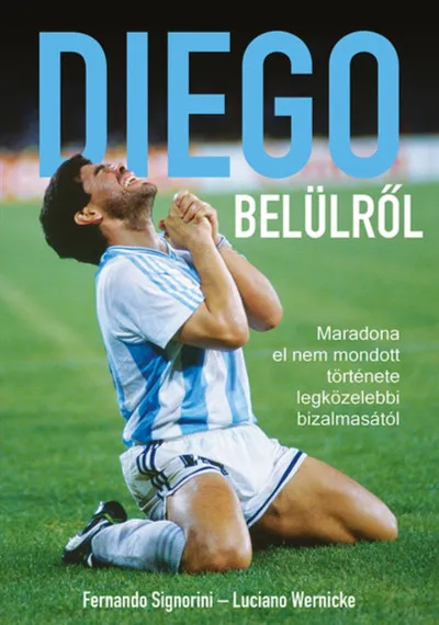 Árcsökkenés Diego belülről - Maradona el nem mondott története legközelebbi bizalmasától