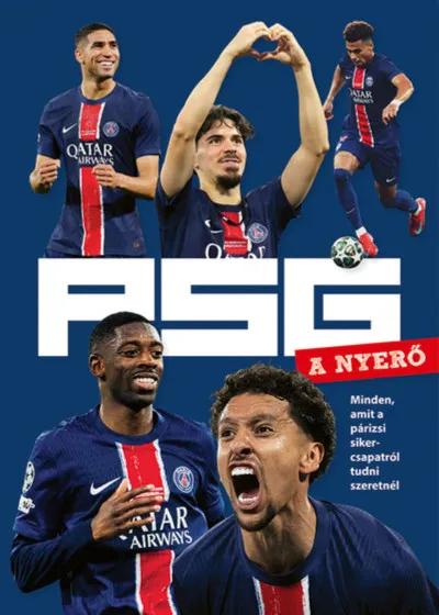 Végkiárusítás PSG - A nyerő - Minden, amit a párizsi sikercsapatról tudni szeretnél