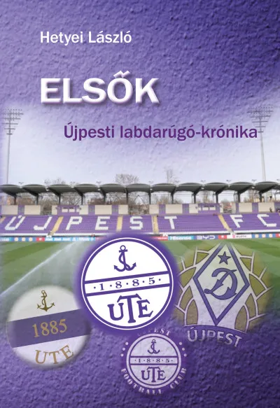 Elsők - Újpesti labdarúgó - krónika Újdonság