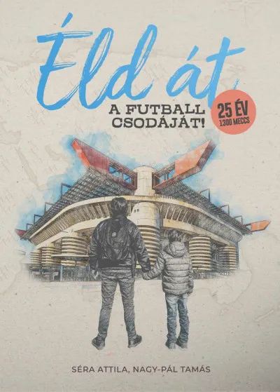 Csak ma Éld át a futball csodáját!