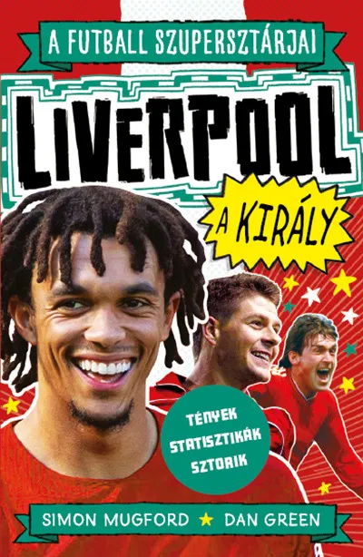 A futball szupersztárjai: Liverpool, a király - Tények - statisztikák - sztorik Bestseller