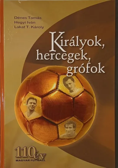 Királyok, hercegek, grófok (dedikált) - 110 év magyar futball Szezonális akció