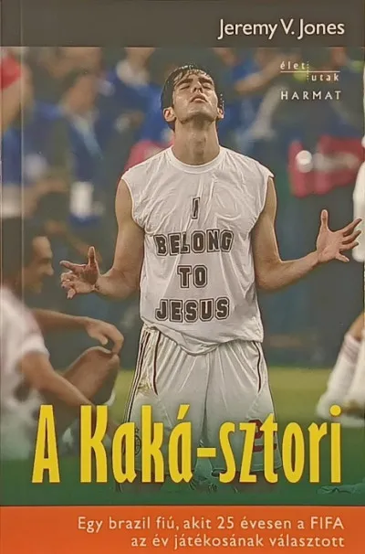 A Kaká-sztori - Egy brazil fiú, akit 25 évesen a FIFA az év játékosának választott Ne maradj le