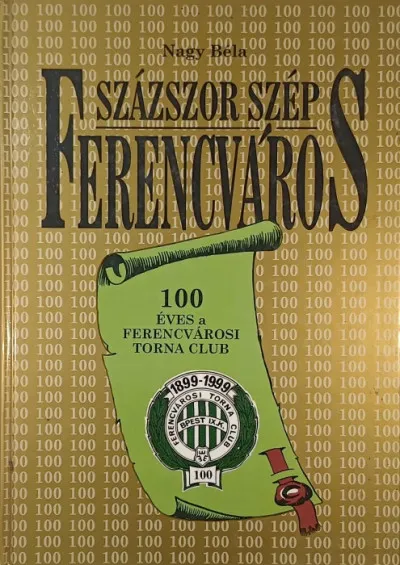 Százszor szép Ferencváros - 100 éves a Ferencvárosi Torna Club Kedvezmény