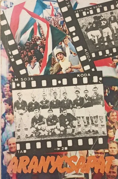 Kihagyhatatlan ajánlat Aranycsapat - A film születése és ami a filmből kimaradt