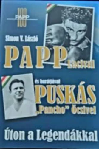 Papp Lacival és barátjával Puskás "Pancho" öcsivel - Úton a legendákkal Kihagyhatatlan ajánlat