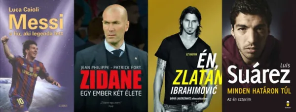 Prémium 4 db könyv világsztár focistákról: Ez vagyok én, Zlatan Ibrahimović + Messi - A fiú, aki legenda lett + Minden határon túl - Az én sztorim + Zidane - Egy ember két élete